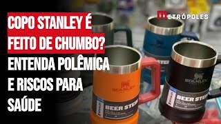 Copo Stanley é feito com chumbo Entenda como o metal afeta a saúde [upl. by Ruthe]