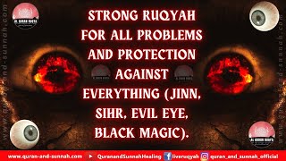 STRONG RUQYAH FOR ALL PROBLEMS AND PROTECTION AGAINST EVERYTHING JINN SIHR EVIL EYE BLACK MAGIC [upl. by Nanyk]