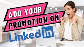 FREE CHECKLIST How to Add A Promotion on LinkedIn  LINKEDIN PROFILE TIPS [upl. by Litha]