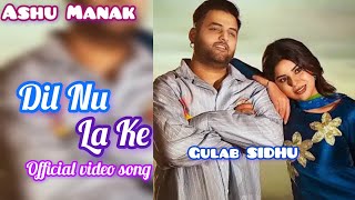 Gulab sidhuDil Nu La Ke New Punjabi song 2024 latest [upl. by Maury]