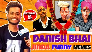 Agar Danish Bhai Jinda Rahte athe Na 😅 Memes  Danish Zehen  Funniest Memes memes Danish Bhai Meme [upl. by Pang251]