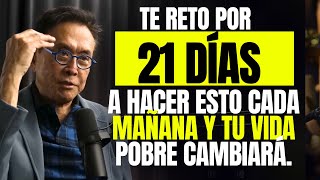 EN 21 DÍAS TU VIDA DE POBRETÓN CAMBIARÁ SI HACES ESTO CADA MAÑANA DESPEJA TU CEREBRO KIYOSAKI [upl. by Eniamraj]