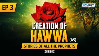 Creation Of Hawwa AS  Ep 3  Stories Of The Prophets Series [upl. by Yhtir]