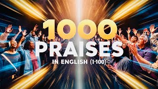 01 TO 100  1000 Praises For Blessed Day  English  4K [upl. by Behrens782]