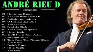 André Rieu D  André Rieu Greatest Hits Full Album 2023  The best of André Rieu D [upl. by Reena636]