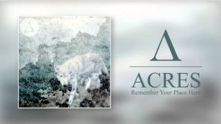 Acres  Remember Your Place Here [upl. by Madda]