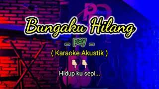 Bungaku hilang  Pay  karaoke akustik [upl. by Aseneg]