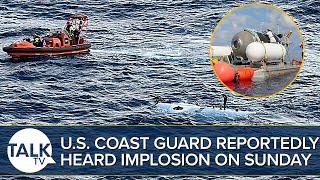 “Why Weren’t We Told” US Coast Guard Reportedly Heard Implosion On SUNDAY [upl. by Brackett]