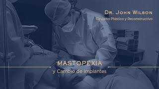 Mastopexia  Cambio de Implantes  Dr John Wilson [upl. by Branch]