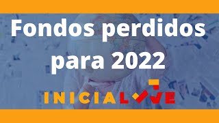 Fondos perdidos para 2022 [upl. by Wilmott]