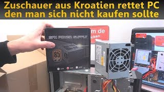 Zuschauer aus Kroatien rettet PC den man sich nicht kaufen sollte [upl. by Miranda180]