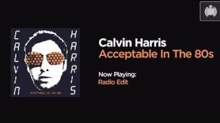 Calvin Harris  Acceptable In The 80s Radio Edit [upl. by Holcman]