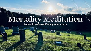 Mortality Meditation  Considering Death  from the Contemplation Room at TheGuestBungalowcom [upl. by Notnilc]