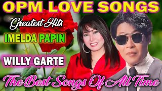 Imelda Papin VS Willy Garte NONSTOP 2024  OPM NONSTOP CLASSIC LOVE SONGS 💕 Nasaan Ka Bakit [upl. by Kit]