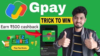 Google Pay Tez Shots Game  Gpay ₹650 Cashback Play And Win  How To Play Gpay Tez Shots Game [upl. by Teplitz323]