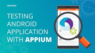 Testing Android Applications With Appium  Appium Tutorial For Mobile Testing  Edureka [upl. by Cut]