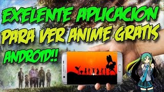 EXELENTE APLICACIÓN PARA VER ANIME GRATIS 2017  Anime gratis dede tu Android [upl. by Alberta660]