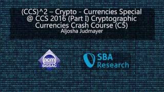 CCS 2016 Tutorial  Cryptographic Currencies Crash Course C5 [upl. by Naanac747]