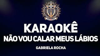 Não vão calar meus lábios  Gabriela Rocha playback legendado Karaokê [upl. by Danni955]