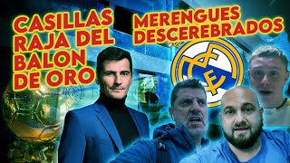 💥 MADRIDISTAS DESCEREBRADOS💥 CASILLAS RAJADOR DE ORO 💥 [upl. by Taimi]