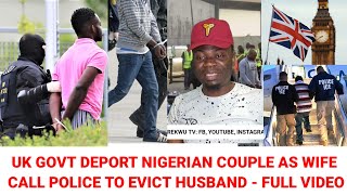 UK Govt Deport Nigerian Couple Over Fake COS After Wife Called Police To Remove Husband [upl. by Ecyaj]