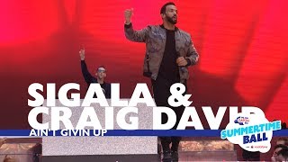 Sigala amp Craig David  Aint Givin Up Live At Capital’s Summertime Ball 2017 [upl. by Lyda]