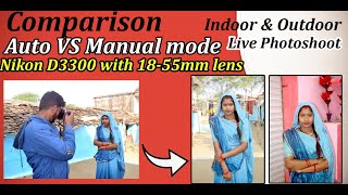 Nikon D3300 manual vs auto mode comparison with live photoshoot indoor and outdoor Day and night [upl. by Yromem]