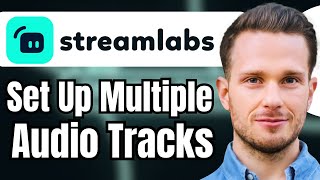 How to Set Up Multiple Audio Tracks Streamlabs OBS [upl. by Oeht]