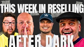 This Week In Reselling  AFTER DARK episode 1 [upl. by Assirehs]