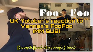 UK Youtuber’s Reaction to Vannex  FooFoo MM Subtitle [upl. by Annoyed]