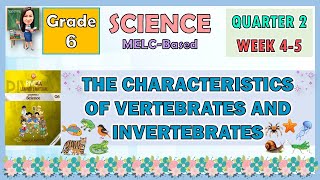 SCIENCE 6 QUARTER 2 WEEK 4  5  THE CHARACTERISTICS OF VERTEBRATES AND INVERTEBRATES [upl. by Cori919]