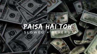 Paisa Hai Toh  Slowed  Reverb   Sachin  Jigar Vishal Dadlani Mellow D  Astounding Beats [upl. by Gibrian]