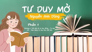 TƯ DUY MỞTGNG ANH DŨNGPHẦN 1C1THẾ NÀO LÀ TƯ DUY DÓNGTƯ DUY MỞBẠN ĐANG TƯ DUY NHƯ THẾ NÀO [upl. by Angus450]