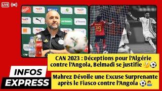 Déceptions pour lAlgérie contre lAngola Belmadi se justifie 🤔⚽  Mahrez Dévoile une Excuse🤷‍♂️ [upl. by Fan442]