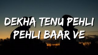 Dekha Tenu Pehli Pehli Baar Ve Hone Laga Dil Bekarar Ve Rabba Mainu Ki Ho Gaya Lyrics Shava Shava [upl. by Burd]