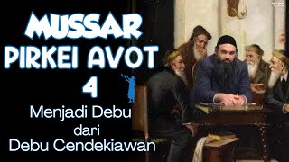 Menjadi Debu Dari Debu Cendekiawan  MUSSAR Pirkei Avot 4 [upl. by Radbourne]