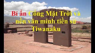 Khám phá bí ẩn Cổng Mặt Trời và nền văn minh tiền sử Tiwanaku [upl. by Aramak]