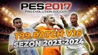 PES 2017 GÜNCEL YAZ TRANSFER YAMASI 2024 T99 PATCH V16 [upl. by Boff366]