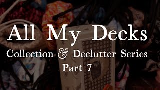 ALL MY DECKS Collection amp Declutter Series Part 7 [upl. by Salomone700]