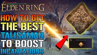 Elden Ring How To Get The BEST Talisman To POWER UP INCANTATIONS Faithful Canvas Location Guide [upl. by Sascha]