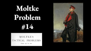 Moltke Tactical Problem 14 [upl. by Jessika560]