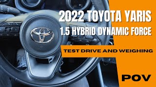 Toyota Yaris 2022 15 Hybrid 116HP  4K POV Test Drive  Cold Start  Weighing  Acceleration [upl. by Eibo]