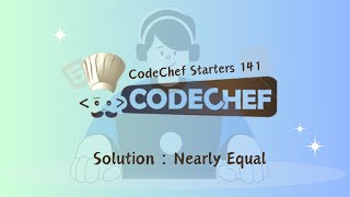 Nearly Equal  CodeChef Starters 141  CodeChef Solution codechefsolution [upl. by Chouest]