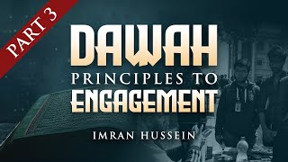 Dawah Principles to Engagement  Part 3  Imran Hussein [upl. by Leunamme]