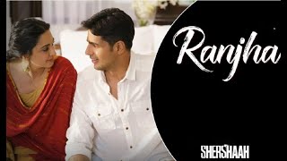 Ranjha  Lyrics Video Shershaah SidharthKiara B Praak [upl. by Gallager]