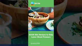 DASH Diet Recipes to Help Lower Blood Pressure  Eat this [upl. by Enirehtakyram17]