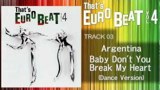 Argentina  Baby Dont You Break My Heart Dance Thats EURO BEAT 0403 [upl. by Mella]