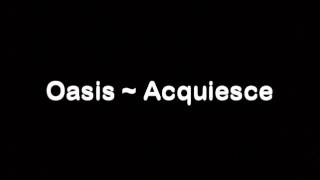 Oasis  Acquiesce LYRICSSPEED UP [upl. by Annahsed158]