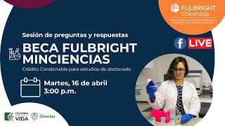 Sesión de preguntas y respuestas Beca Fulbright MinCiencias  Crédito condonable estudios doctorado [upl. by Ddot]