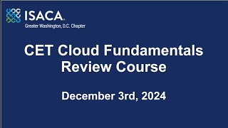 ISACAGWDC Event  CET Cloud Fundamentals Review Course  December 3rd 2024 [upl. by Aihcela975]